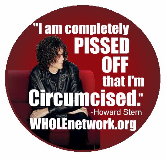 I am completely pissed off that I am circumcised. ~ Howard Stern