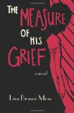 The Measure of His Grief by Lisa Braver Moss